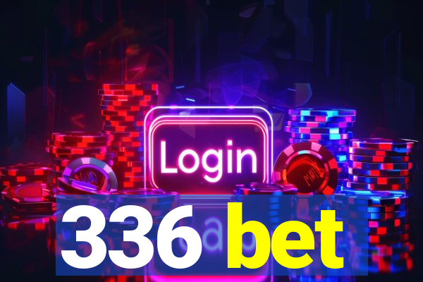 336 bet